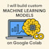 build custom machine learning models on google colab jupyter