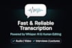 transcribe audio or video with whisper ai and human editing in 24h