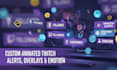 create custom animated twitch alerts, emotes, badges, overlays notifications