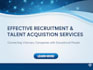 provide effective recruitment and talent acquisition services