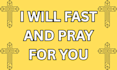 fast and pray for you