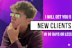 get 5 new clients in 90 days or less guaranteed