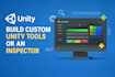 build custom unity tools or an inspector