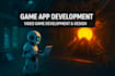 do game app development, video game development and design