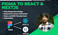 convert figma to react, next js ,HTML, tailwind CSS front end developer