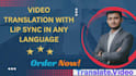 professionally translate and lip sync your video in any language