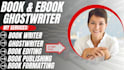 be ebook writer ghostwriter book editing book publishing