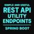 create simple and useful rest API utility endpoints in spring boot