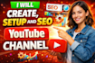 create and setup youtube channel professionally