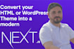 convert your HTML or wordpress theme into a modern next js