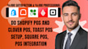integrate toast, clover, square, shopify pos and payment systems