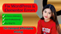 fix wordpress and elementor errors in 24 hours