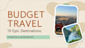 create a PDF guide of budget friendly travel destinations