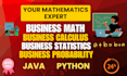 assist in business math, calculus, statistics and probability using python, java