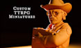sculpt you a custom ttrpg miniature