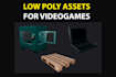 do low poly 3d models and assets