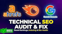 do advanced technical SEO audit using ahrefs, semrush and gsc