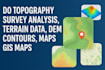 do topography survey analysis, terrain data, dem, contours, maps, gis maps