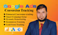 setup highly profitable google ads campaign, accurate conversion tracking