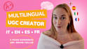 create ugc videos in 4 languages IT, es, fr, eng