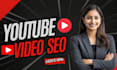 be your video SEO expert and youtube  optimization manager