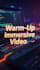 create immersive interactive warm up video