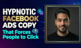 write hypnotic facebook ads copy that forces people to click