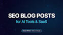 write SEO blog posts about ai tools and saas products