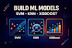 make ml model svm knn decision tree nlp xgboost in python