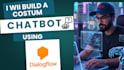 build a custom chatbot using google dialogflow