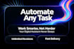 automate any task for you