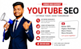do youtube video SEO to rank your videos