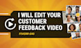 edit your customer feedback video