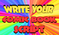 write the script for your comic, web comic, or graphic novel