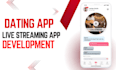 develop dating app, dating live stream app, streaming app, social chat app