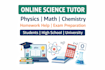 tutor you in physics, math, chemistry and general science