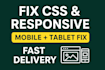 fix your website CSS,responsive issues,mobile layout,and bugs