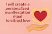 create a personalized manifestation ritual to attract love