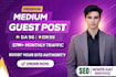 write and publish article on linkedin,com and medium,com premium guest post
