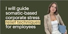 do a corporate stress relief workshop using somatic and mindfulness techniques