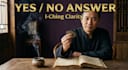 give you a clear yes or no answer and guidance using I ching