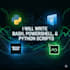 write bash, powershell, python scripts to automate tasks