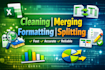 clean, merge, format, split, excel data
