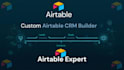 build a crm using airtable, airtable builder, airtable software, airtable expert