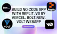 build no code app with replit, bolt new ui, v0 vercel webapp, volt website app