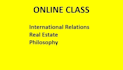 do real estate, international relations, philosophy classes