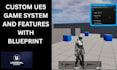create custom unreal engine 5 game system and gameplay features using blueprint
