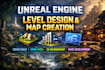 create unreal engine level design, map creation, scene build and game fixes