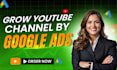 grow youtube channel by google ads