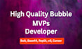 develop high quality bubble mvps fast